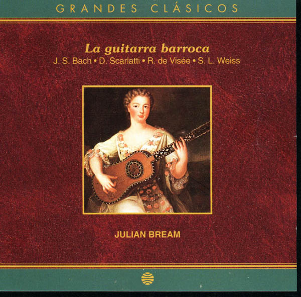Julian Bream - Bach, Scarlatti, Visee, Weiss (La guitarra barroca)
